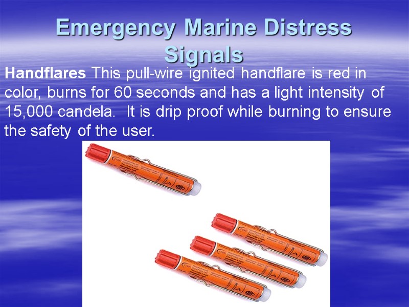 Emergency Marine Distress Signals Handflares This pull-wire ignited handflare is red in color, burns